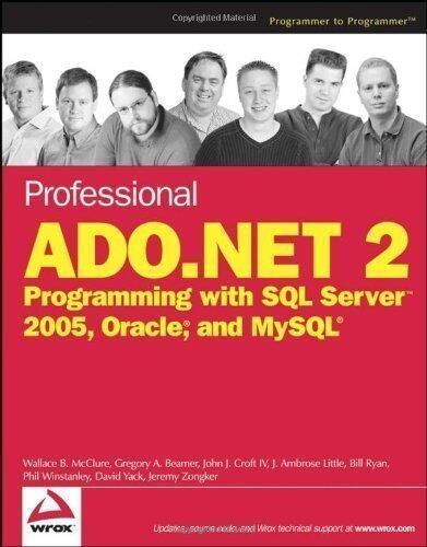 Professional ADO.NET 2: Programming with SQL Server 2005, Oracle, and MySQL (Wrox Professional Guides) by Wallace B. McClure, John J. Croft, Kent Tegels, Jeremy Zongk published by John Wiley & Sons