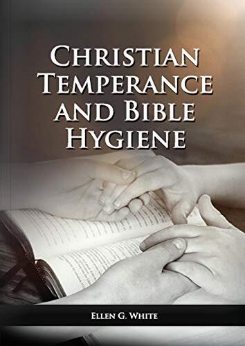The Christian Temperance and Bible Hygiene (Unabridged Edition)