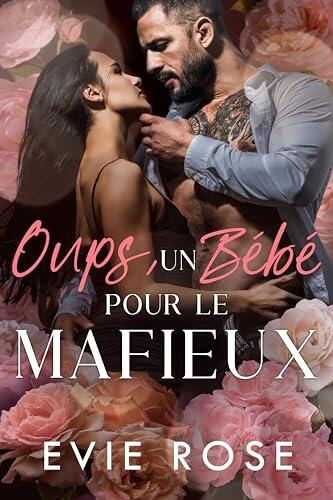 Oups, un bébé pour le mafieux (Enceinte du Chef de la Mafia)