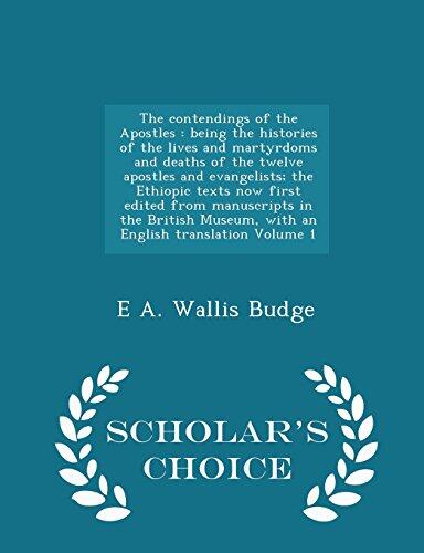 The contendings of the Apostles: being the histories of the lives and martyrdoms and deaths of the twelve apostles and evangelists; the Ethiopic texts ... an English translation Volume 1 - Scholar