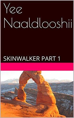 Yee Naaldlooshii: SKINWALKER PART 1