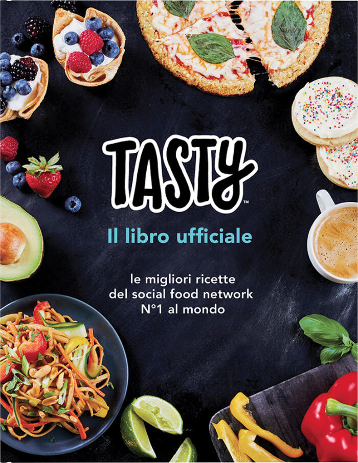 Tasty il libro ufficiale - Le migliori ricette del social food network N°1 al mondo