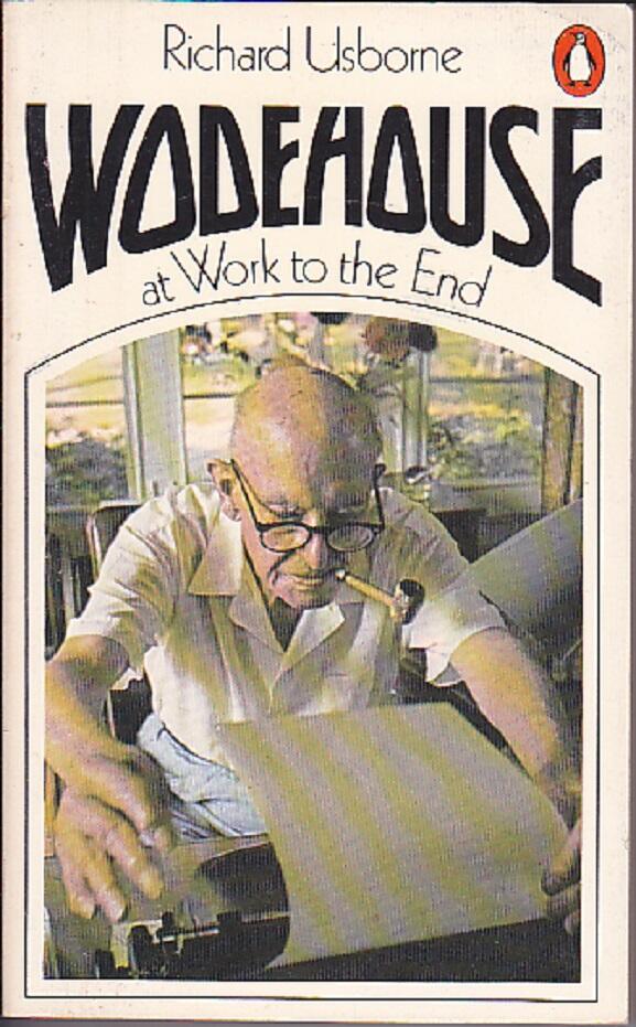 Wodehouse At Work To The End
