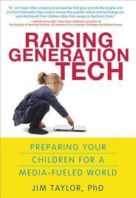 Raising Generation Tech: Prepare Your Children for a Media-Fueled World