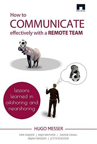 How to Communicate Effectively With a Remote Team: Lessons Learned in Offshoring and Nearshoring