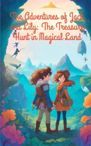 The Adventures of Jack and Lily: The Treasure Hunt in Magical Land