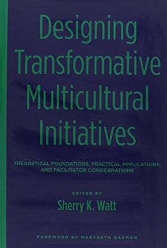 Designing Transformative Multicultural Initiatives: Theoretical Foundations, Practical Applications, and Facilitator Considerations