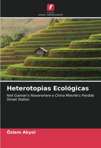 Heterotopias Ecológicas: Neil Gaiman's Neverwhere and China Miéville's Perdido Street Station