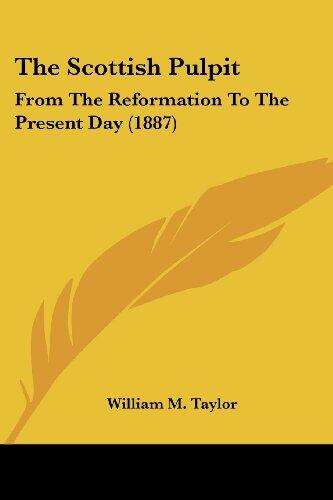 The Scottish Pulpit: From the Reformation to the Present Day