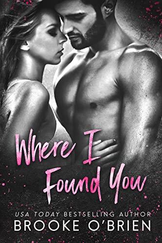 Where I Found You: A Small Town Romance
