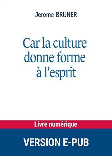 Car la culture donne forme à l'esprit: De la révolution cognitive à la psychologie culturelle (Forum éducation culture)