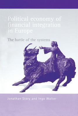 Political Economy of Financial Integration in Europe: The Battle of the Systems