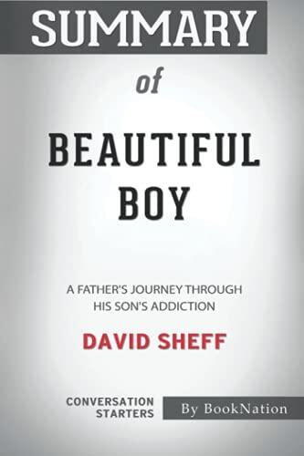 Summary of Beautiful Boy: A Father's Journey Through His Son's Addiction by David Sheff: Conversation Starters