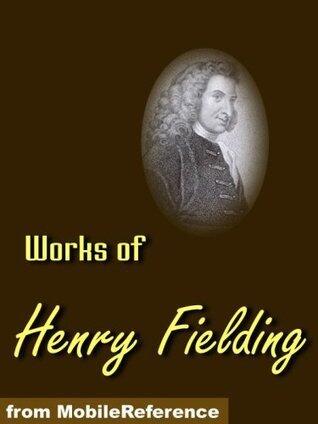 Works of Henry Fielding. Tom Jones, Amelia, Joseph Andrews, Pasquin play, Journal of a Voyage to Lisbon and others