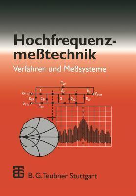 Hochfrequenzmesstechnik: Verfahren und Messsysteme