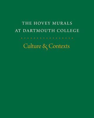The Hovey Murals at Dartmouth College: Culture & Contexts