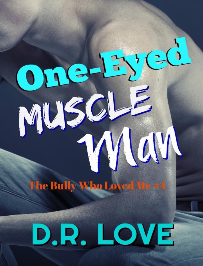 One-Eyed Muscle Man: A Bully Romance