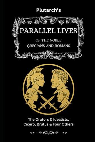 Plutarch’s Parallel Lives: The Last Lives & Another Parallel: Scipio, Hannibal & Four Others
