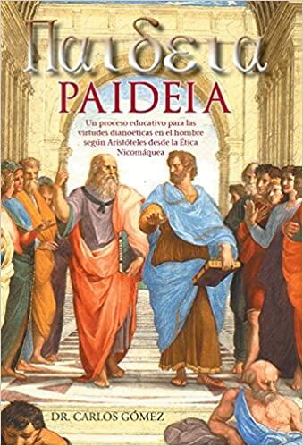 Paideia: Un Proceso Educativo Para Las Virtudes Dianoeticas En El Hombre Segun Aristoteles Desde La Etica Nicomaquea