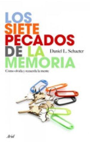 Los siete pecados de la memoria: Cómo olvida y recuerda la mente (Ariel)
