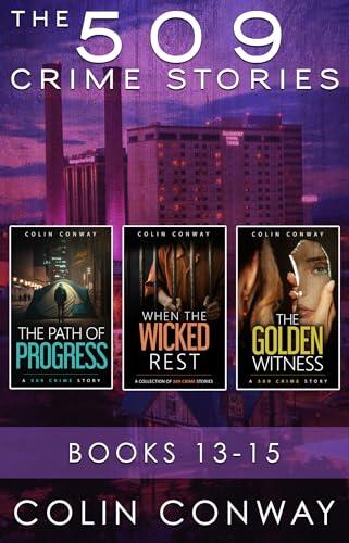 The 509 Crime Stories: Books 13-15: The Path of Progress, When the Wicked Rest, and The Golden Witness