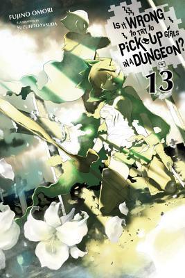 Is It Wrong to Try to Pick Up Girls in a Dungeon? Light Novels, Vol. 13