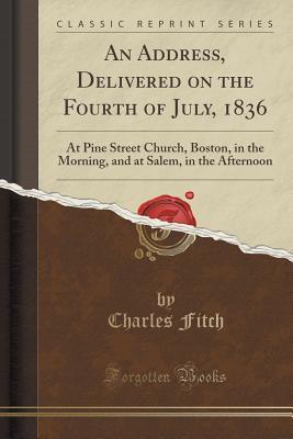 An Address, Delivered on the Fourth of July, 1836