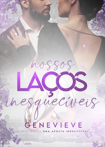 Nossos Laços Inesquecíveis: um conto de Uma Aposta Irresistível (Made in Rio)