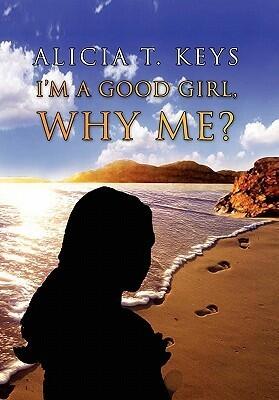 I'm a good girl, why me?