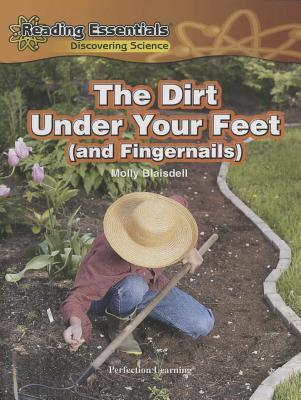 The Dirt Under Your Feet and Fingernails