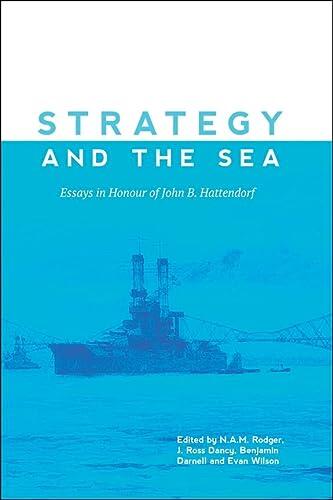 Strategy and the Sea: Essays in Honour of John B. Hattendorf