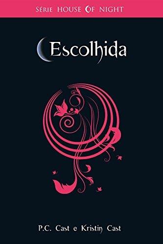 Escolhida (House of Night Livro 3)