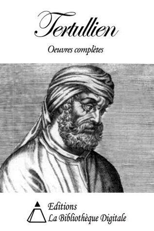 Tertullien - Oeuvres Complètes