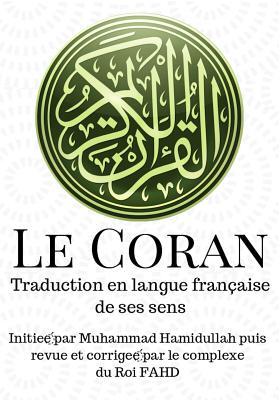 Le Coran: Traduction en langue fran�aise de ses sens
