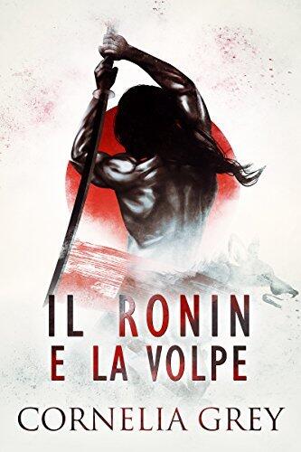 Il Ronin e la Volpe: M/M Yaoi Romance
