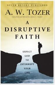 A Disruptive Faith: Expect God to Interrupt Your Life