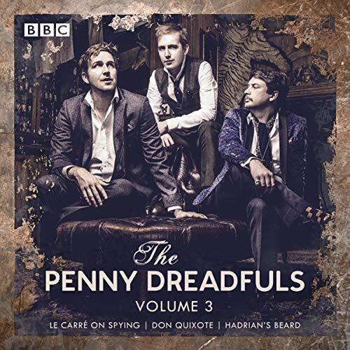 The Penny Dreadfuls, Volume 3: Le Carré on Spying; Don Quixote; Hadrian’s Beard
