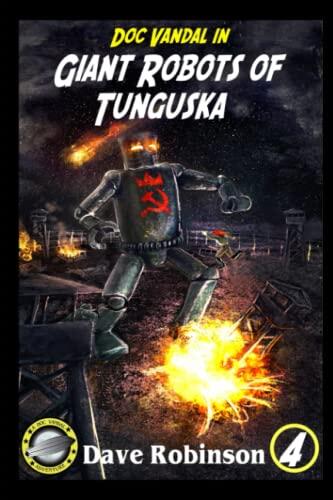 Giant Robots of Tunguska: A Doc Vandal Adventure