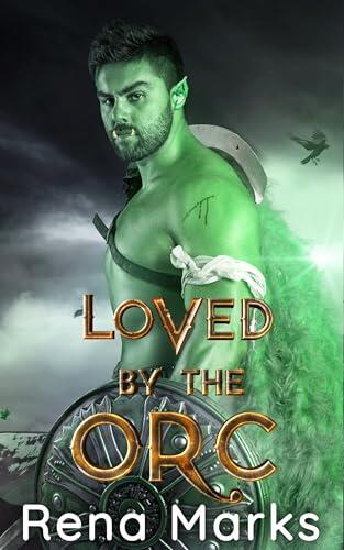 Loved by the Orc: A Monster Fantasy Romance