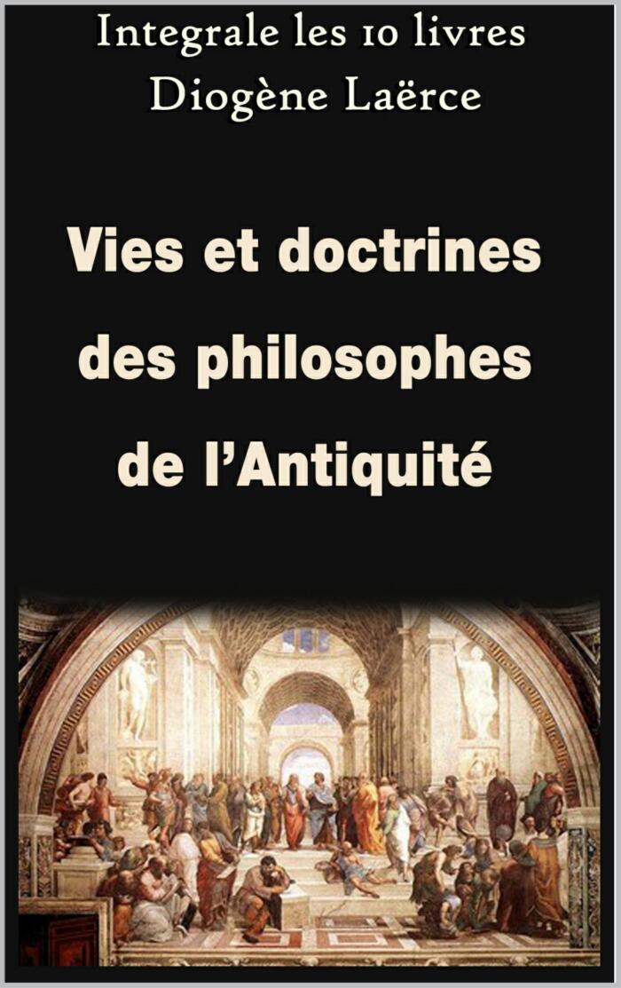 Vies et doctrines des philosophes de l’Antiquité - Intégrale les 10 livres