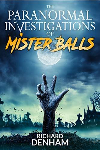 The Paranormal Investigations of Mister Balls