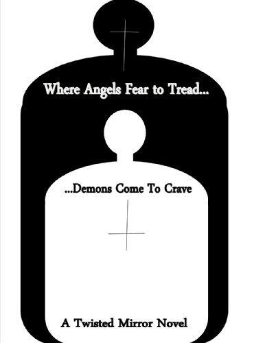 Where Angels Fear to Tread, Demons Come to Crave