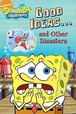 Good Ideas . . . and Other Disasters