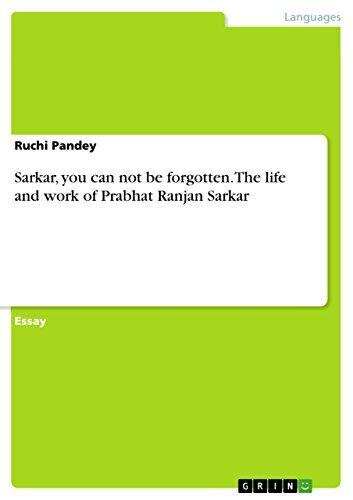 Sarkar, You Can Not Be Forgotten: The Life and Work of Prabhat Ranjan Sarkar