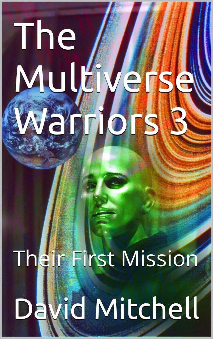 The Multiverse Warriors 3: Their First Mission