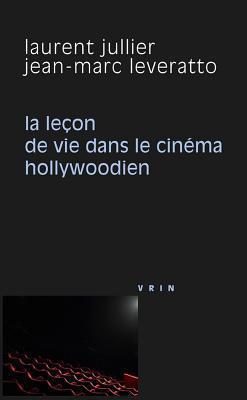 La Lecon de Vie Dans Le Cinema Hollywoodien (Philosophie Et Cinema)
