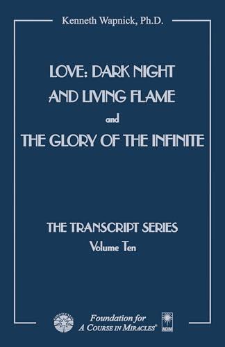 Love: Dark Night and Living Flame and The Glory of the Infinite