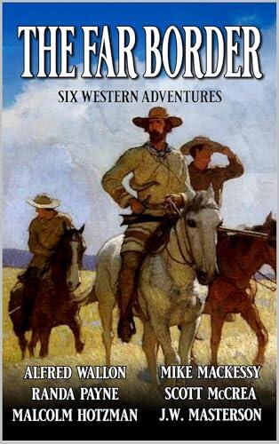 The Far Border: Six Western Adventures