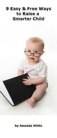 9 Free & Easy Ways to Raise a Smarter Child