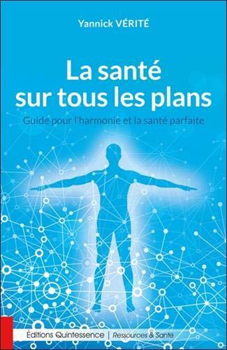 La santé sur tous les plans - Guide pour l'harmonie et la santé parfaite